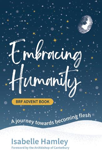 Бумажная книга «BRF Advent Book: Embracing Humanity: A journey towards becoming flesh», автор Изабель Хэмли - фото №1