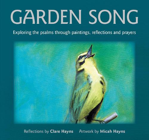 Бумажная книга «Garden Song: Exploring the psalms through paintings, reflections and prayers», автор Клэр Хейнс - фото №1