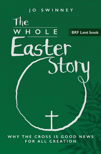Бумажная книга «BRF Lent Book: The Whole Easter Story: Why the cross is good news for all creation», автор Джо Суинни - фото №1