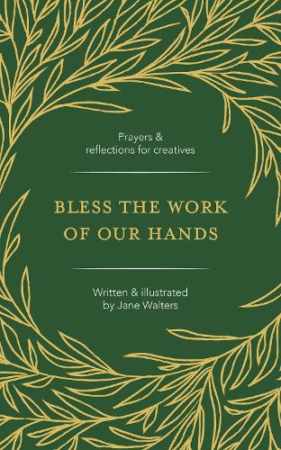 Бумажная книга «Bless the Work of Our Hands: Prayers and reflections for creatives», автор Джейн Уолтерс - фото №1