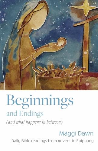 Паперова книга «Beginnings and Endings (and what happens in between): Daily Bible readings from Advent to Epiphany», автор Маґґі Доун - фото №1