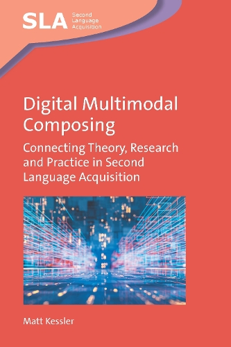 [object Object] «Digital Multimodal Composing: Connecting Theory, Research and Practice in Second Language Acquisition», автор Метт Кесслер - фото №1