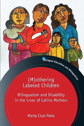 Бумажная книга «(M)othering Labeled Children: Bilingualism and Disability in the Lives of Latinx Mothers», автор Мария Чиоэ-Пенья - фото №1