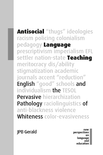 [object Object] «Antisocial Language Teaching: English and the Pervasive Pathology of Whiteness», автор Дж. П. Джеральд - фото №1