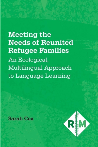 Бумажная книга «Meeting the Needs of Reunited Refugee Families: An Ecological, Multilingual Approach to Language Learning», автор Сара Кокс - фото №1