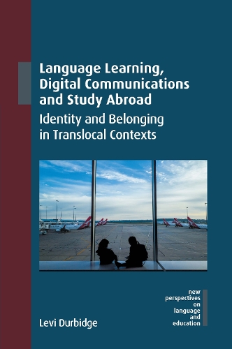 [object Object] «Language Learning, Digital Communications and Study Abroad: Identity and Belonging in Translocal Contexts», автор Леві Дурбідж - фото №1