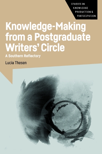 Бумажная книга «Knowledge-Making from a Postgraduate Writers' Circle: A Southern Reflectory», автор Люсия Тесен - фото №1