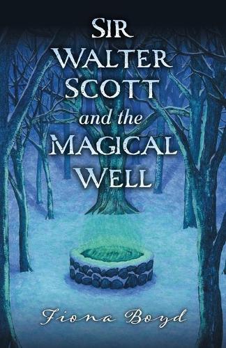 Паперова книга «Sir Walter Scott and the Magical Well», автор Фіона Бойд - фото №1