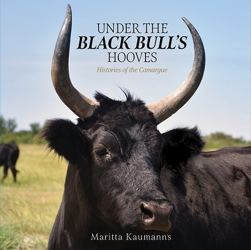 Бумажная книга «Under the Black Bull’s Hooves: Histories of the Camargue», автор Маритта Кауманс - фото №1