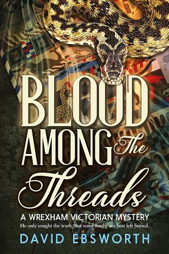Бумажная книга «Blood Among The Threads: A Wrexham & Chester Victorian Mystery», автор Дэвид Эбсворт - фото №1