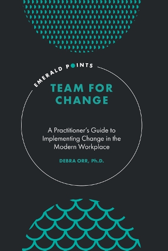 [object Object] «Team for Change: A Practitioner’s Guide to Implementing Change in the Modern Workplace», автор Дебра Орр - фото №1