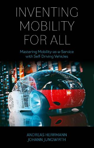 Паперова книга «Inventing Mobility for All: Mastering Mobility-as-a-Service with Self-Driving Vehicles», авторів Андреас Германн, Йоганн Юнгвірт - фото №1