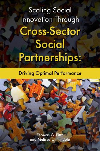 Бумажная книга «Scaling Social Innovation Through Cross-Sector Social Partnerships: Driving Optimal Performance», авторов Мелисса Л. Интиндола, Томас Г. Питц - фото №1