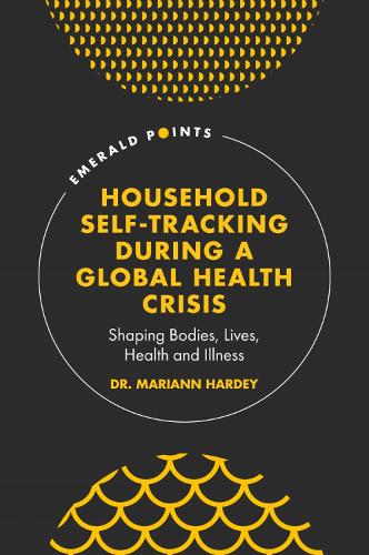 Бумажная книга «Household Self-Tracking During a Global Health Crisis: Shaping Bodies, Lives, Health and Illness», автор Марианн Харди - фото №1