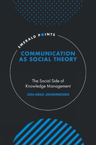 Бумажная книга «Communication as Social Theory: The Social Side of Knowledge Management», автор Йон-Арильд Йоханнесен - фото №1