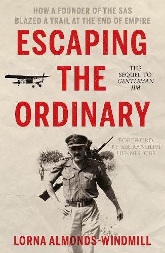 Паперова книга «Escaping the Ordinary: How a Founder of the SAS Blazed a Trail at the End of Empire», автор Лорна Алмондс-Віндмілл - фото №1