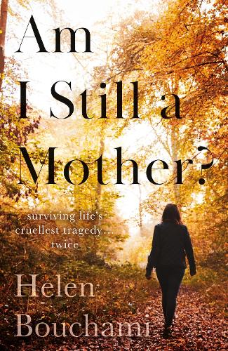 Бумажная книга «Am I Still a Mother?: Surviving Life's Cruellest Tragedy – Twice», автор Хелен Бушами - фото №1