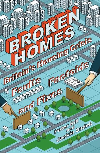 Бумажная книга «Broken Homes: Britain's Housing Crisis: Faults, Factoids and Fixes», авторов Джеки Садек, Питер Билл - фото №1