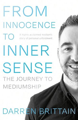 Бумажная книга «From Innocence to Inner Sense: The Journey to Mediumship», автор Даррен Бриттейн - фото №1