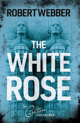 Бумажная книга «The White Rose: Carlton Chronicles 2», автор Роберт Веббер - фото №1