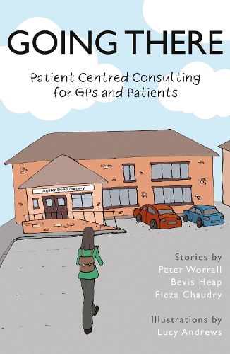 Бумажная книга «Going There: Patient Centred Consulting for GPs and Patients», авторов Бевис Хип, Фиеза Чодри, Питер Уорралл - фото №1