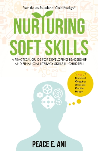 Паперова книга «Nurturing Soft Skills: A Practical Guide for Developing Leadership and Financial Literacy Skills in Children», автор Піс Е. Ані - фото №1