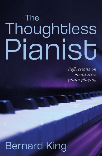 Бумажная книга «The Thoughtless Pianist», автор Бернард Кинг - фото №1