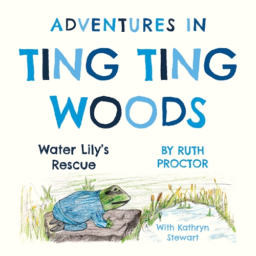 Бумажная книга «Adventures in Ting Ting Woods: Water Lily’s Rescue», автор Рут Проктор - фото №1