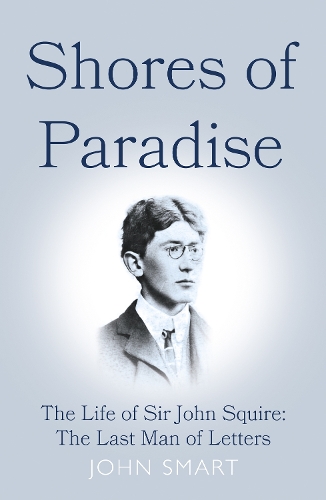 Паперова книга «Shores of Paradise: The life of Sir John Squire, the Last Man of Letters», автор Джон К. Смарт - фото №1