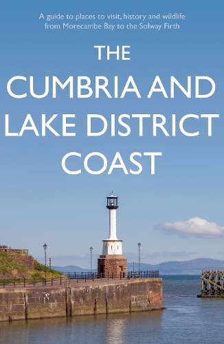 Бумажная книга «The Cumbria and Lake District Coast: A Guide to Places to Visit, History and Wildlife from Morecambe Bay to the Solway Firth», автор Кевин Сене - фото №1