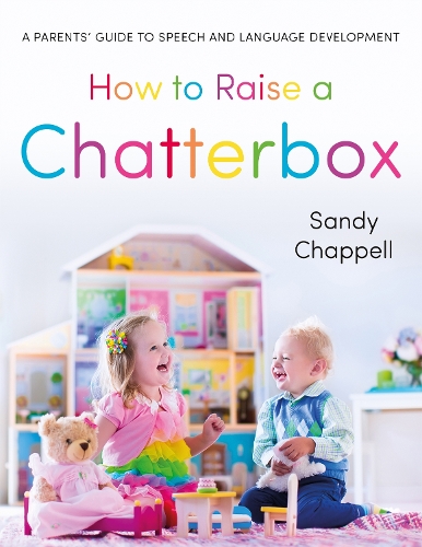 Паперова книга «How to Raise a Chatterbox: A Parents’ Guide to Speech and Language Development», автор Сандра Чаппелл - фото №1
