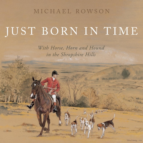 Бумажная книга «Just Born in Time: With Horse, Horn and Hound in the Shropshire Hills», автор Майкл Роусон - фото №1