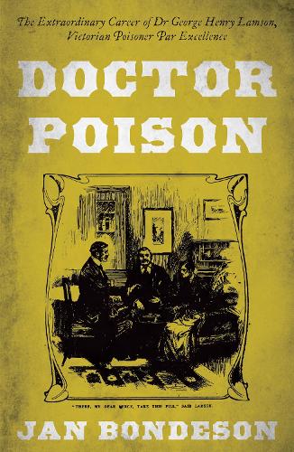Бумажная книга «Doctor Poison: The Extraordinary Career of Dr George Henry Lamson, Victorian Poisoner Par Excellence», автор Ян Бондесон - фото №1