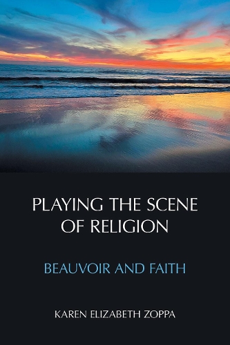 Бумажная книга «Playing the Scene of Religion: Beauvoir and Faith», автор Карен Элизабет Зоппа - фото №1