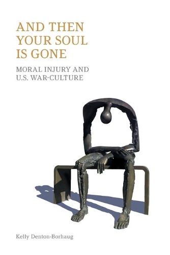 Бумажная книга «And Then Your Soul Is Gone: Moral Injury and Us War-Culture», авторов Equinox Publishing, Келли Дентон-Борхауг - фото №1