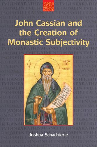 Паперова книга «John Cassian and the Creation of Monastic Subjectivity», автор Джошуа Деніел Шахтерле - фото №1