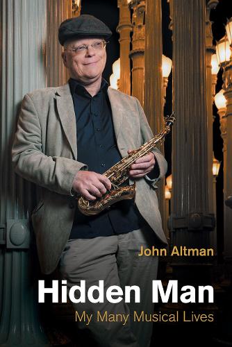 Бумажная книга «Hidden Man: My Many Musical Lives», автор Джон Альтман - фото №1