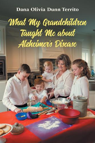 Бумажная книга «What My Grandchildren Taught Me about Alzheimer's Disease», автор Дана Оливия Данн Террито - фото №1
