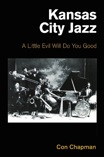 Бумажная книга «Kansas City Jazz: A Little Evil Will Do You Good», автор Кон Чепмен - фото №1