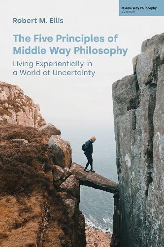 Бумажная книга «The Five Principles of Middle Way Philosophy: Living Experientially in a World of Uncertainty», автор Роберт М. Эллис - фото №1