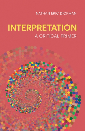 Бумажная книга «Interpretation: A Critical Primer», автор Натан Эрик Дикман - фото №1
