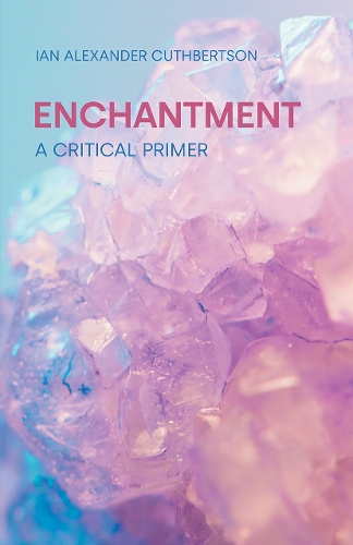Бумажная книга «Enchantment: A Critical Primer», автор Ян Александр Катбертсон - фото №1