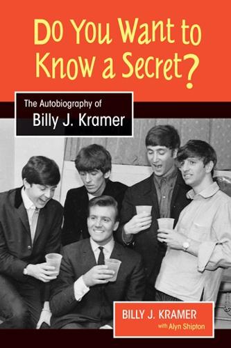 Бумажная книга «Do You Want to Know a Secret?: The Autobiography of Billy J. Kramer», автор Билли Дж. Крамер - фото №1