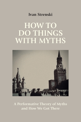 Паперова книга «How to Do Things with Myths: A Performative Theory of Myths and How We Got There», автор Іван Стренскі - фото №1