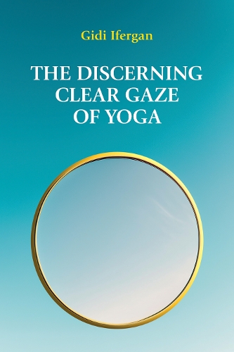 Бумажная книга «The Discerning Clear Gaze of Yoga», автор Гиди Иферган - фото №1