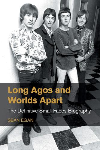 Паперова книга «Long Agos and Worlds Apart: The Definitive Small Faces Biography», автор Шон Іган - фото №1