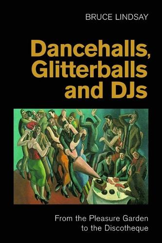 Бумажная книга «Dancehalls, Glitterballs and Djs: From the Pleasure Garden to the Discotheque», автор Брюс Линдсей - фото №1