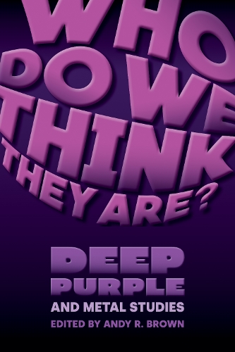 Бумажная книга «Who Do We Think They Are?: Deep Purple and Metal Studies» - фото №1