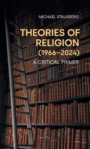 Бумажная книга «Theories of Religion (1966-2024): A Critical Primer», автор Майкл Стаусберг - фото №1
