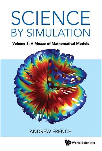 Бумажная книга «Science By Simulation - Volume 1: A Mezze Of Mathematical Models», автор Эндрю Френч - фото №1